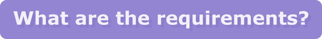 What are the requirements?